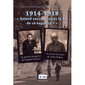 1914-1918. "Quand verrons-nous la fin de ce supplice ?"