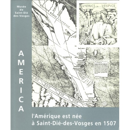 América. L’Amérique est née à Saint-Dié en 1507