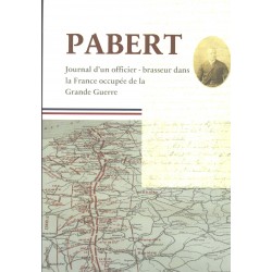 Pabert. Journal d'un officier-brasseur dans la France occupée de la Grande Guerre