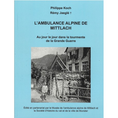 L'ambulance alpine de Mittlach au jour le jour dans la tourmente de la Grande Guerre