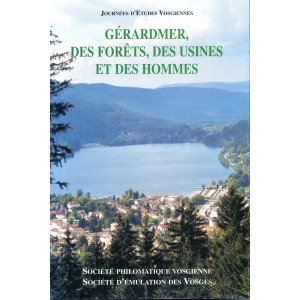 Gérardmer, des forêts, des usines et des hommes 