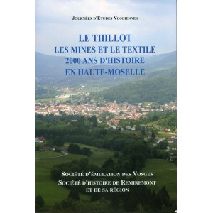 Le Thillot, les mines et le textile 2000 ans d'histoire en Haute-Moselle..